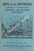 Shays on the Switchbacks - A History of the Narrow Gauge Lenora, Mt. Sicker Railway by WHITE, Elwood & WILKIE, David